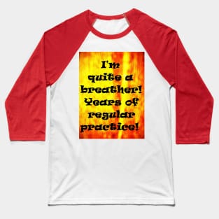 I'M QUITE A BREATHER Baseball T-Shirt